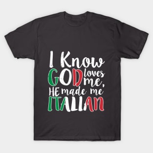 God Loves Me He Made Me Italian Flag Colors T-Shirt T-Shirt